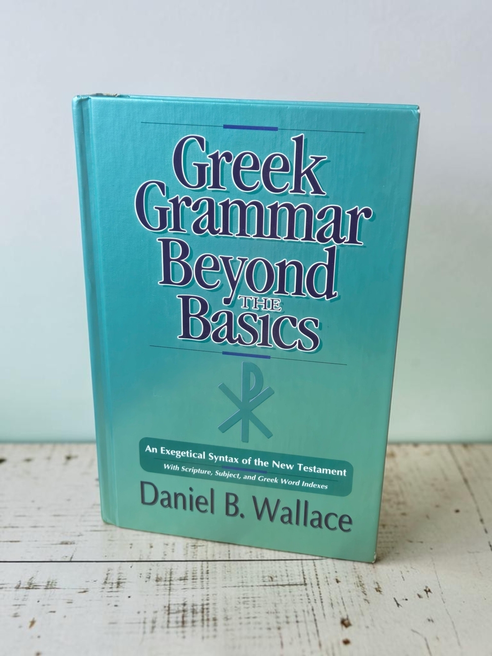 Greek Grammar Beyond the Basics by - Daniel B. Wallace